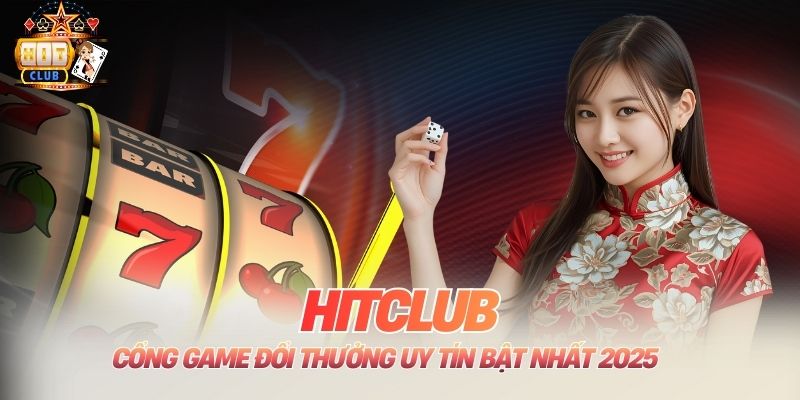Hitclub | Link Chính Thức Cổng Game Đổi Thưởng Uy Tín 2026